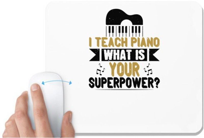 UDNAG White Mousepad 'Piano | i teach piano what is your superpower' for Computer / PC / Laptop [230 x 200 x 5mm] Mousepad  (White)