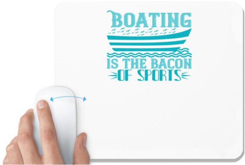 UDNAG White Mousepad 'Boating | Boating is the Bacon of sports' for Computer / PC / Laptop [230 x 200 x 5mm] Mousepad  (White)