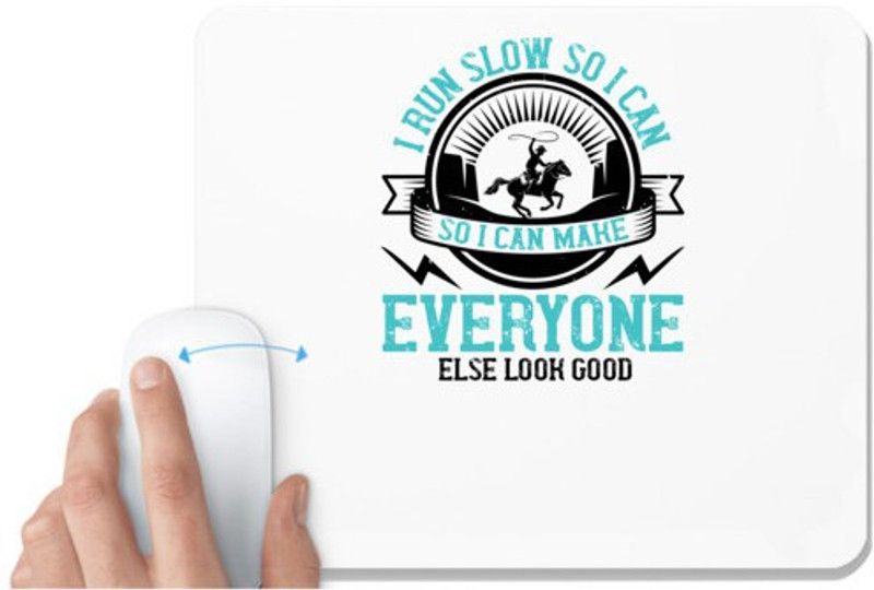 UDNAG White Mousepad 'Running | i run slow so i can make everyone else look good' for Computer / PC / Laptop [230 x 200 x 5mm] Mousepad  (White)