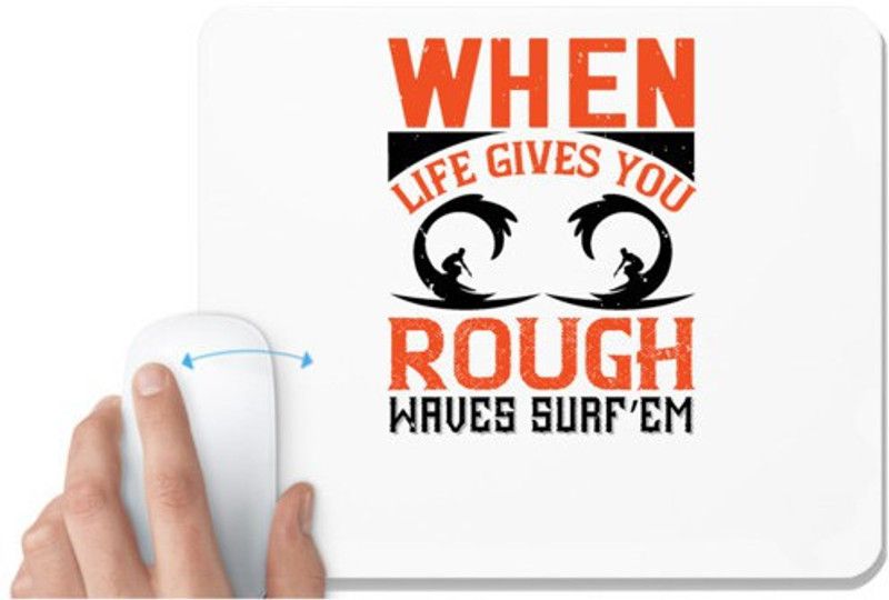 UDNAG White Mousepad 'Surfing | When life gives you rough waves, surf’em' for Computer / PC / Laptop [230 x 200 x 5mm] Mousepad  (White)