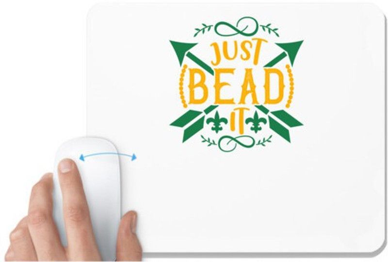 UDNAG White Mousepad 'Mardi Gras | JUST BEAD IT' for Computer / PC / Laptop [230 x 200 x 5mm] Mousepad  (White)