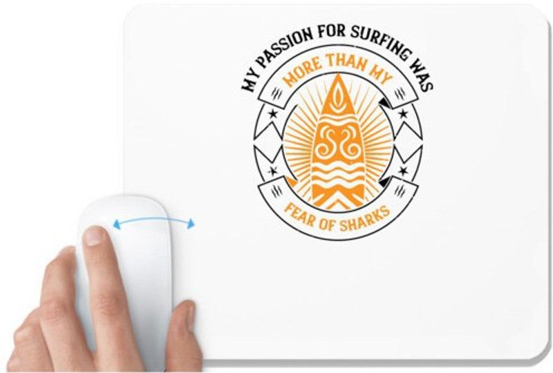 UDNAG White Mousepad 'Surfing | 03..My passion for surfing was more than my fear of sharks' for Computer / PC / Laptop [230 x 200 x 5mm] Mousepad  (White)