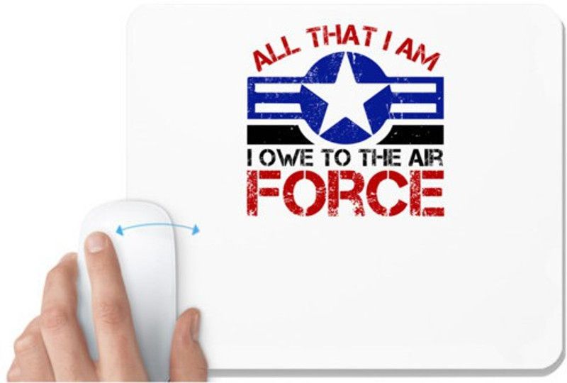 UDNAG White Mousepad 'Airforce | All that I am. I owe to the Air Force' for Computer / PC / Laptop [230 x 200 x 5mm] Mousepad  (White)