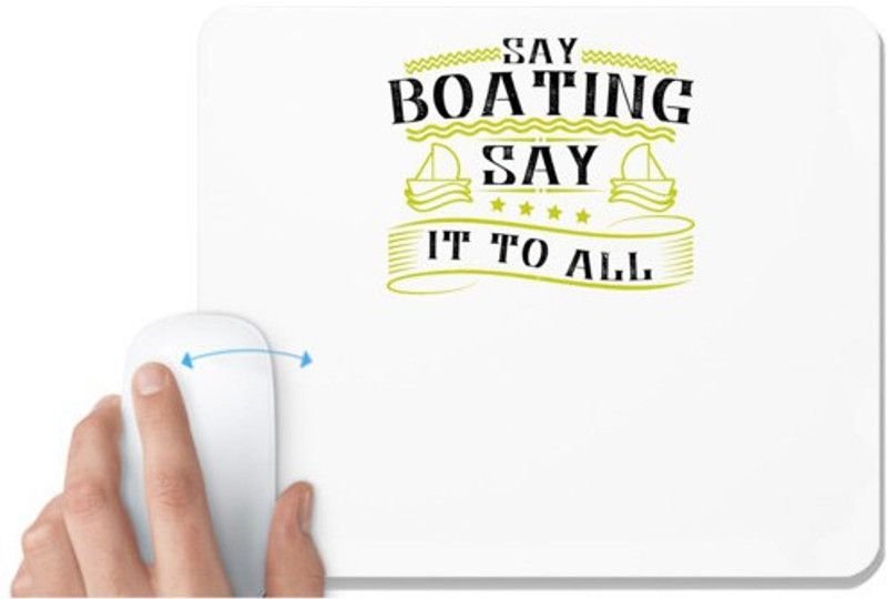 UDNAG White Mousepad 'Boating | Say Boating, say it to all' for Computer / PC / Laptop [230 x 200 x 5mm] Mousepad  (White)