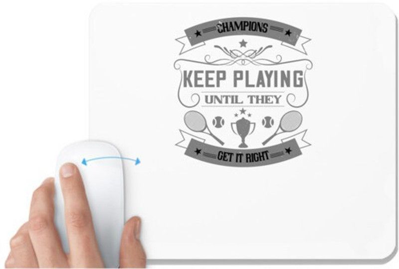 UDNAG White Mousepad 'Tennis | Champions keep playing until they get it right' for Computer / PC / Laptop [230 x 200 x 5mm] Mousepad  (White)