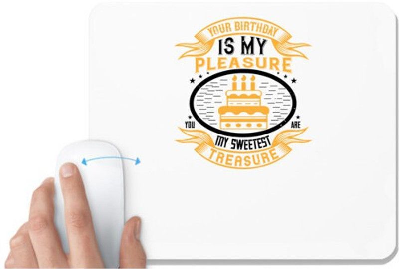 UDNAG White Mousepad 'Birthday | 0 Your birthday is my pleasure. You are my sweetest treasure' for Computer / PC / Laptop [230 x 200 x 5mm] Mousepad  (White)
