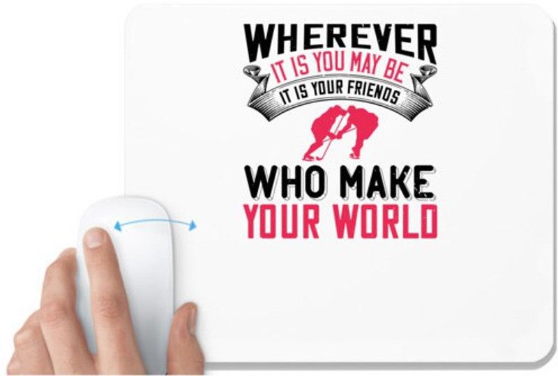 UDNAG White Mousepad 'Skiing | Wherever it is you may be, it is your friends who make your world' for Computer / PC / Laptop [230 x 200 x 5mm] Mousepad  (White)
