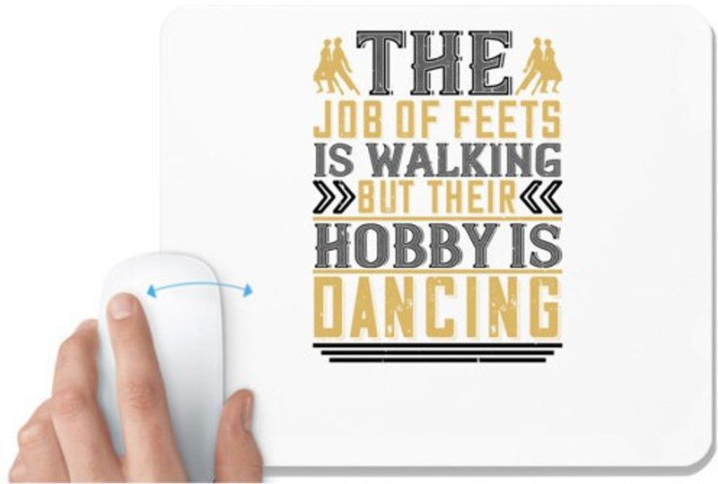 UDNAG White Mousepad 'Dancing | The job of feets is walking, but their hobby is dancing2' for Computer / PC / Laptop [230 x 200 x 5mm] Mousepad  (White)