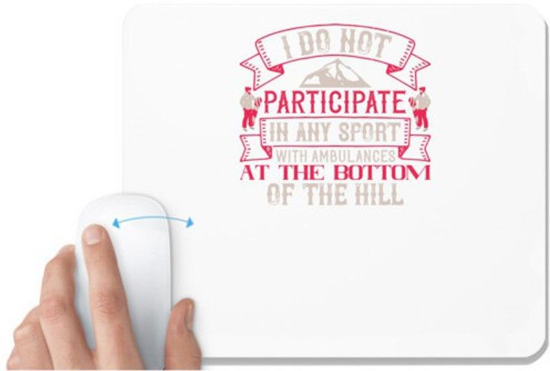 UDNAG White Mousepad 'Skiing | I do not participate in any sport with ambulances at the bottom of the hill' for Computer / PC / Laptop [230 x 200 x 5mm] Mousepad  (White)