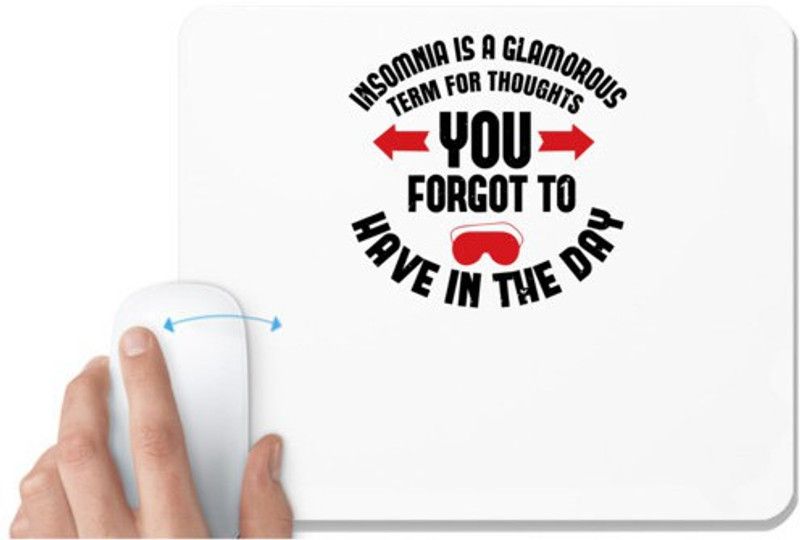 UDNAG White Mousepad 'Sleeping | Insomnia is a glamorous term for thoughts you forgot to have in the day' for Computer / PC / Laptop [230 x 200 x 5mm] Mousepad  (White)