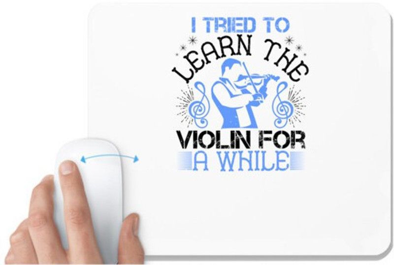 UDNAG White Mousepad 'Music Violin | i tried to learn the violin for a while' for Computer / PC / Laptop [230 x 200 x 5mm] Mousepad  (White)