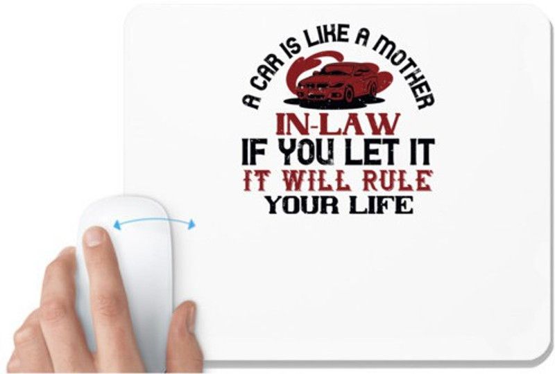 UDNAG White Mousepad 'Car | A car is like a motherinlaw if you let it, it will rule your life' for Computer / PC / Laptop [230 x 200 x 5mm] Mousepad  (White)