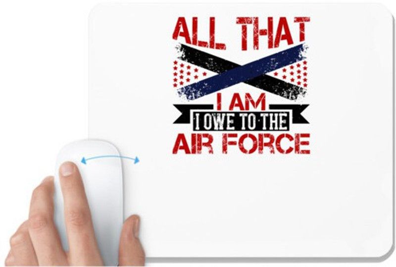 UDNAG White Mousepad 'Airforce | All that I am ... I owe to the Air Force' for Computer / PC / Laptop [230 x 200 x 5mm] Mousepad  (White)