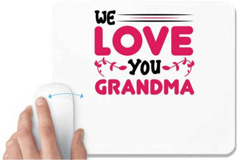 UDNAG White Mousepad 'Grandma | WE LOVE YOU GRANDMA' for Computer / PC / Laptop [230 x 200 x 5mm] Mousepad  (White)