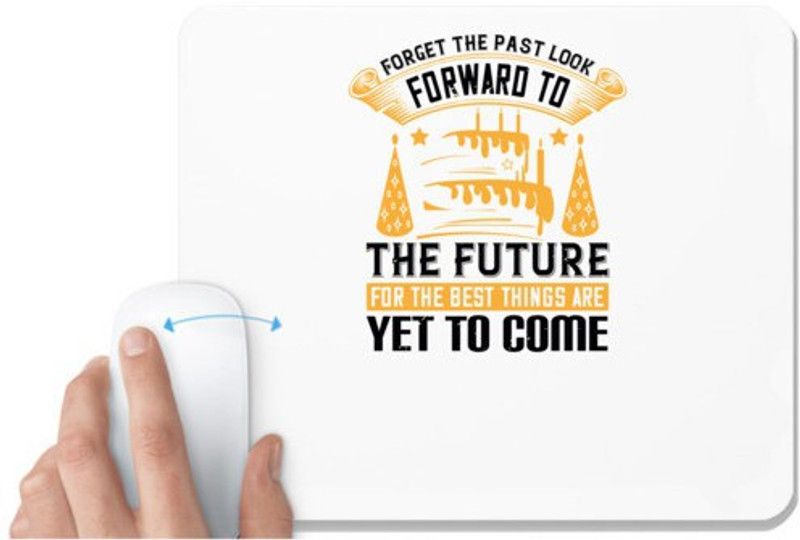 UDNAG White Mousepad 'Birthday | 0 Forget the past; look forward to the future, for the best things are yet to come' for Computer / PC / Laptop [230 x 200 x 5mm] Mousepad  (White)