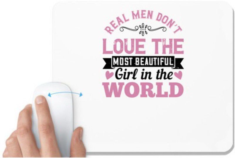 UDNAG White Mousepad 'Couple | Real men don’t love the most beautiful girl in the world' for Computer / PC / Laptop [230 x 200 x 5mm] Mousepad  (White)