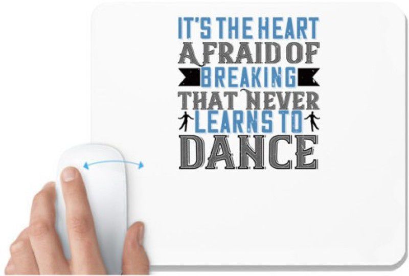 UDNAG White Mousepad 'Dancing | It’s the heart afraid of breaking that never learns to dance' for Computer / PC / Laptop [230 x 200 x 5mm] Mousepad  (White)