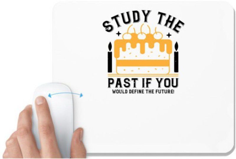 UDNAG White Mousepad 'Birthday | Study the past if you would define the future!' for Computer / PC / Laptop [230 x 200 x 5mm] Mousepad  (White)
