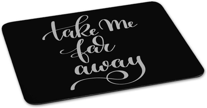 100yellow Mouse pad | take me far away Quote Printed Mouse Pad Designer High Quality Anti Skid Mouse Pad For Desktop and Laptop Computer-Black Mousepad  (Multicolor)