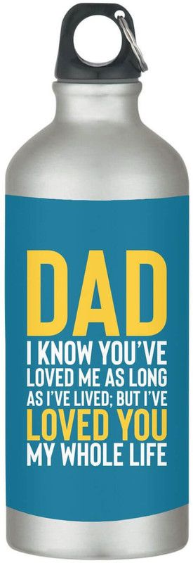 TheYaYaCafe Fathers Day Gifts I Have Loved You My Whole Life Birthday-Blue 600 ml Sipper  (Pack of 1, Blue, Steel)