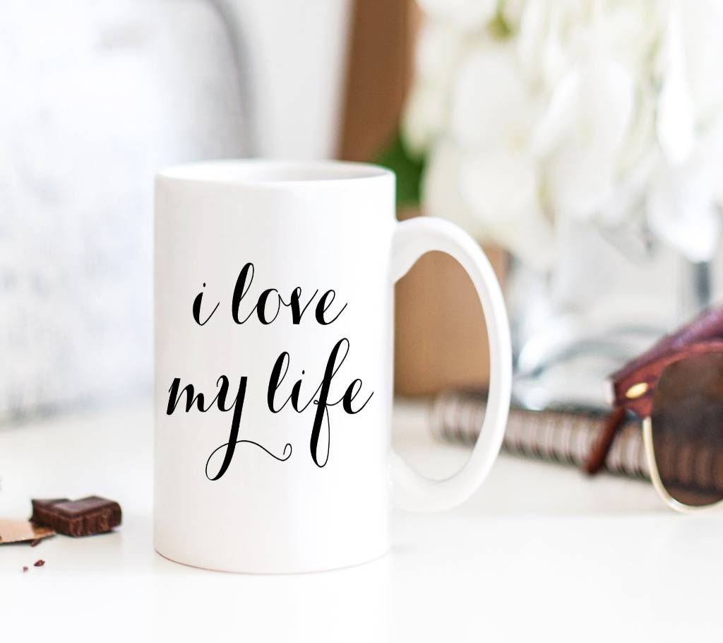 I LOVE MY LIFE MUG