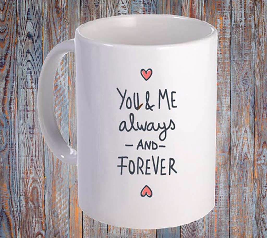 You & me always and forever Printed Ceramic Mug