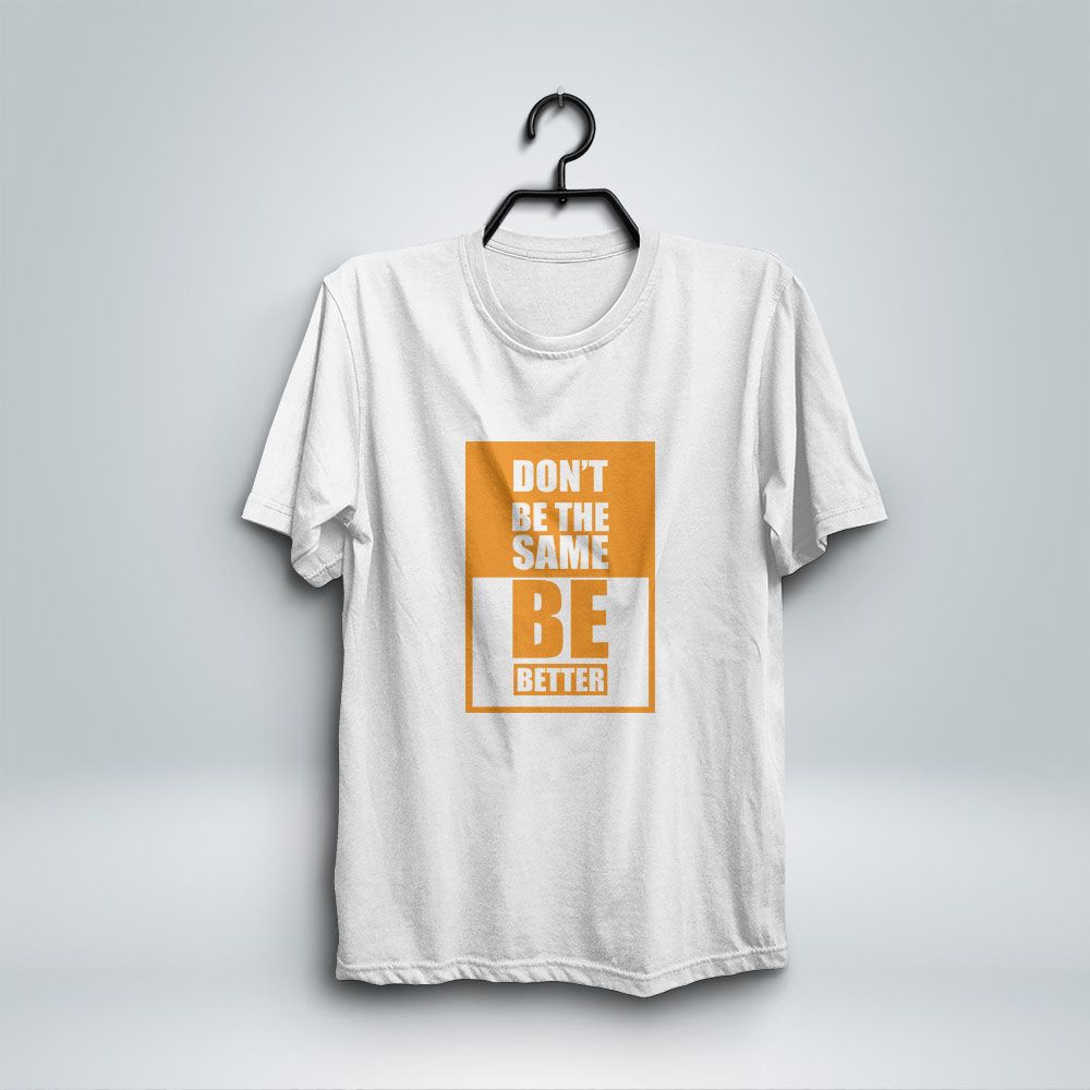 Be Better Premium T-Shirts For Men