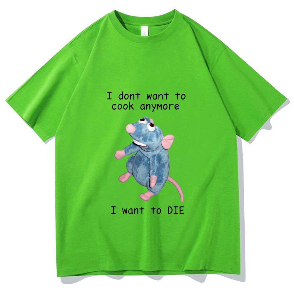 I Dont Want To Cook Anymore Tshirt I Dont Want To Die T Shirt Cute Mouse T-shirt Men Women Harajuku Creativity Short Sleeve Tee