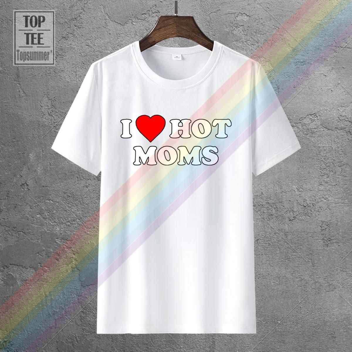 I Love Hot Moms T-Shirt Women T Shirt ster Brand Fashion Harajuku Kawaii PuTops Fashion Personality Women Top Tee