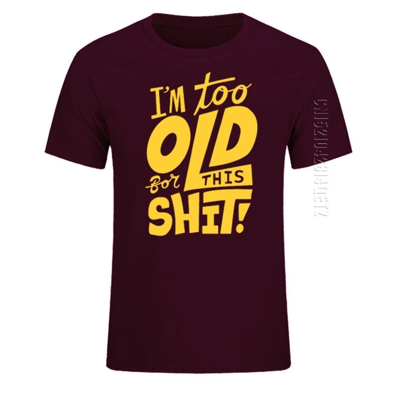 Too Old For This SFunny Men's T-Shirt Oversized O Neck Cotton Casual Top Tees  Tshirt