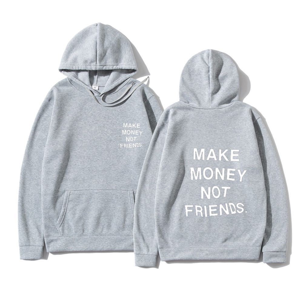 Streetwear MAKE MONEY NOT FRIENDS Hoodies Sweatshirt Men Women Fashion print Hooded Pullover Sudadera Hombre Hoody Tops Clothes