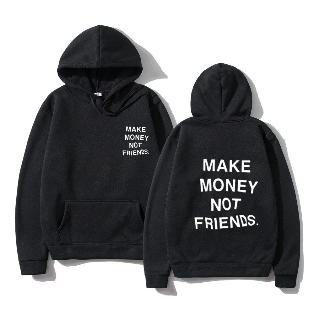 Harajuku Hoodie Streetwear MAKE MONEY NOT FRIENDS Hoodies Men Fashion letter print sweatshirt sudaderas hombre Hoody clothes