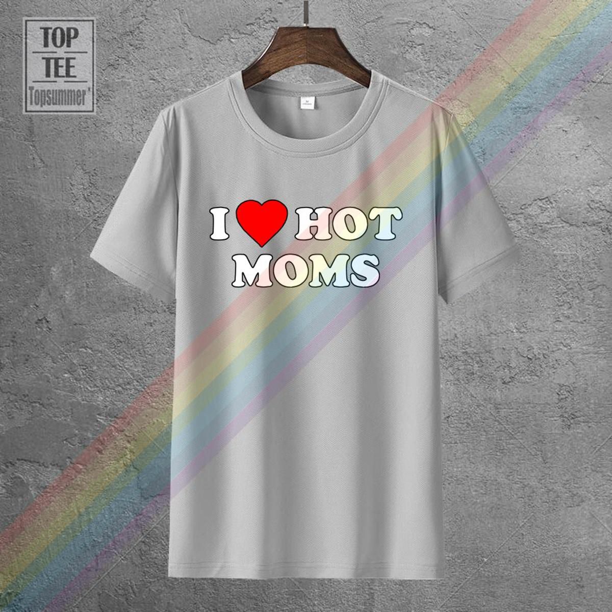 I Love Hot Moms T-Shirt Women T Shirt Hipster Brand Fashion Harajuku Kawaii Punk Tops Fashion Personality Women Top Tee