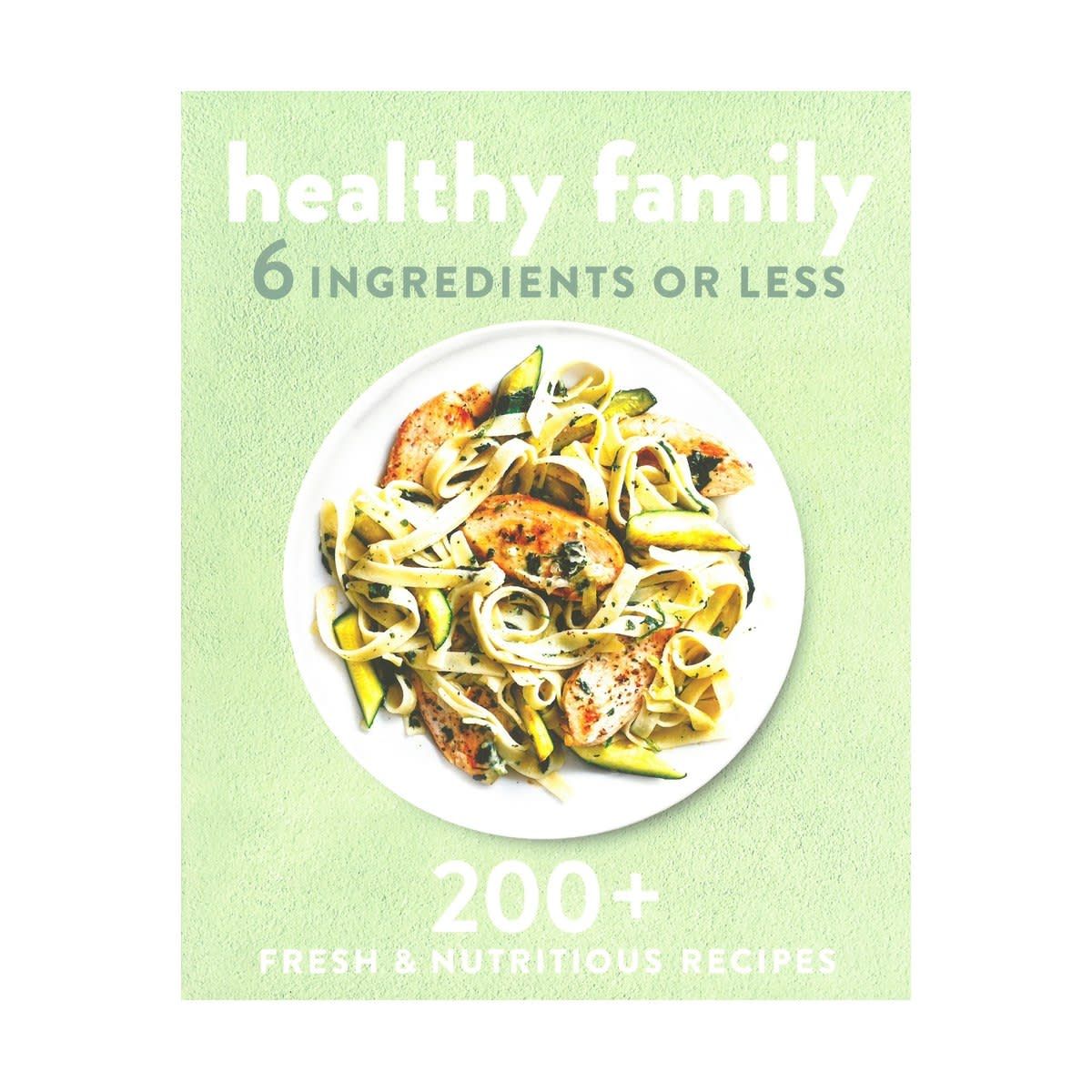 Healthy Family: 6 Ingredients or Less - Book