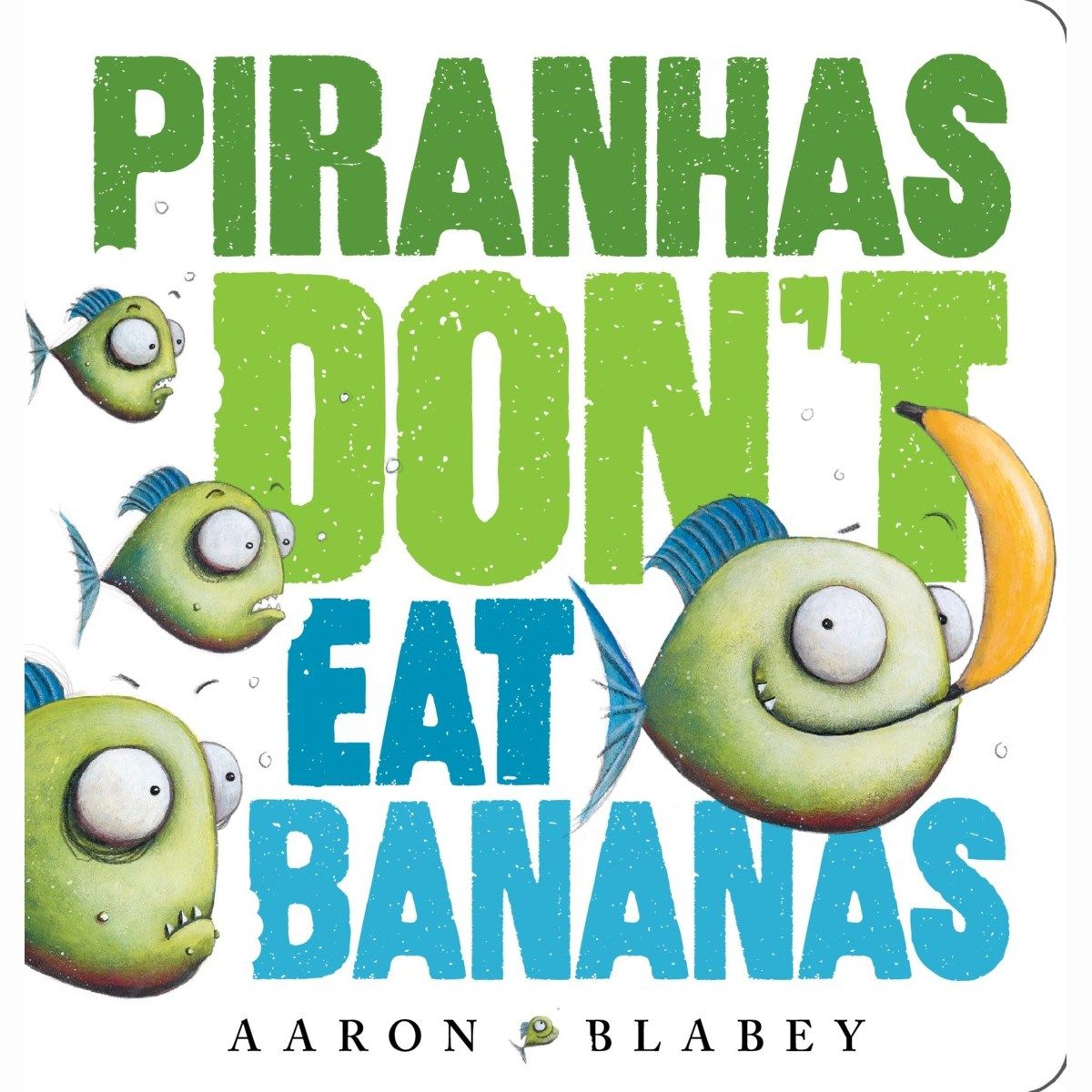 Piranhas Don't Eat Bananas by Aaron Blabey - Board Book