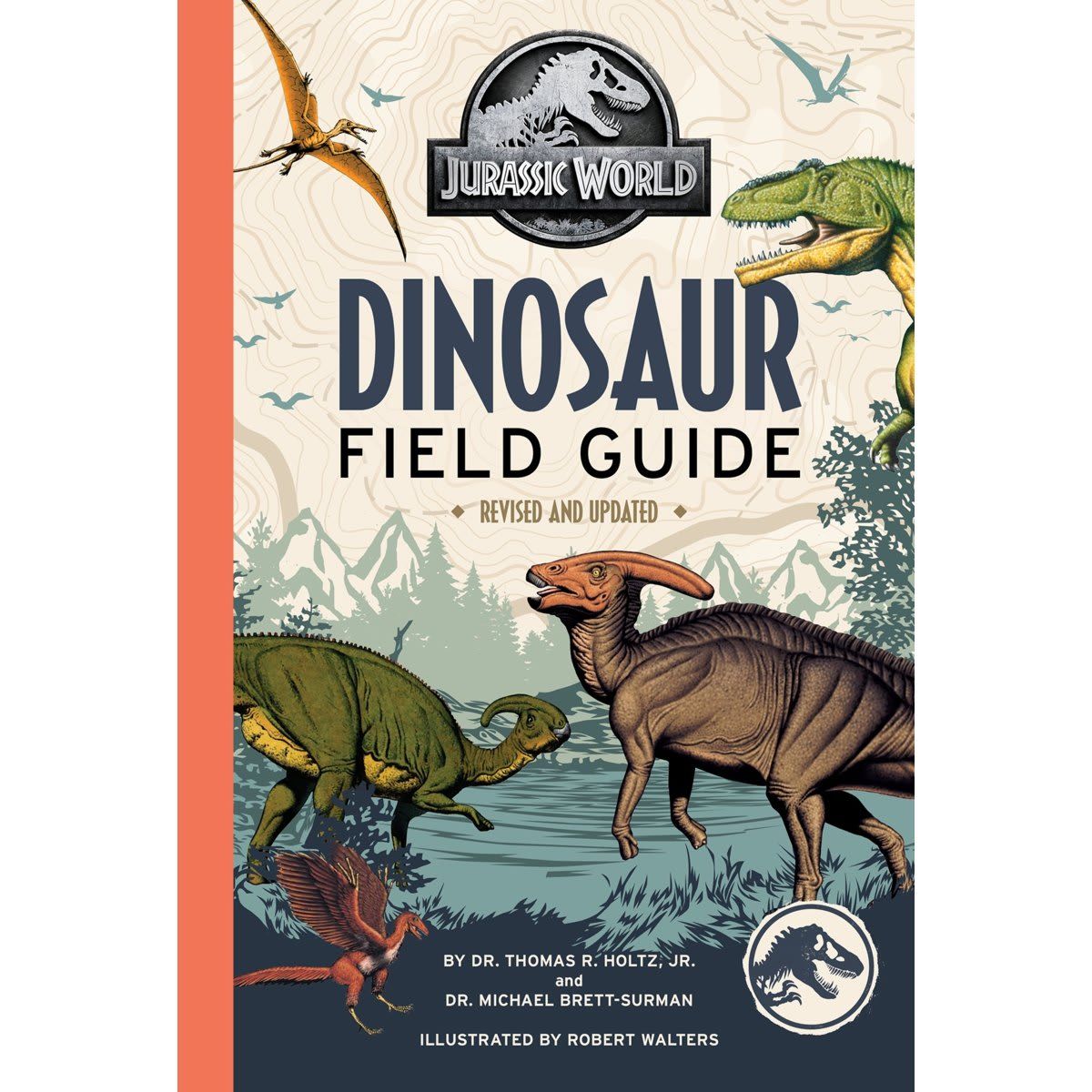 Jurassic World Dinosaur Field Guide by Dr. Thomas R. Holtz Jr. and Dr. Michael Brett-Surman - Book