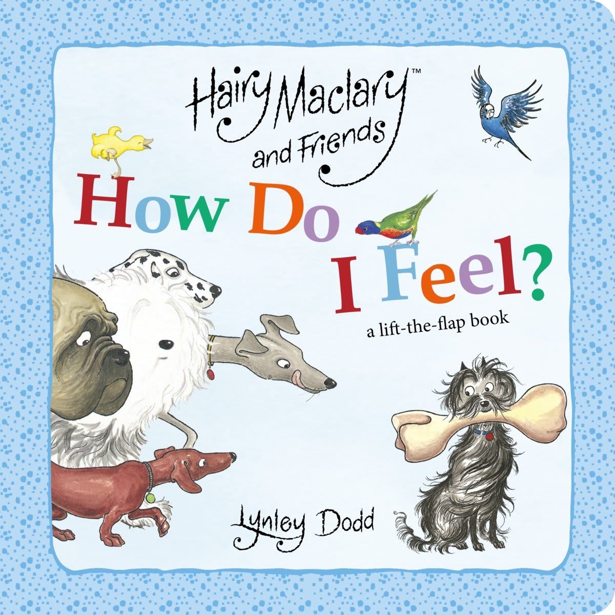 Hairy Maclary and Friends How Do I Feel? by Lynley Dodd - A Lift-the-Flap Book