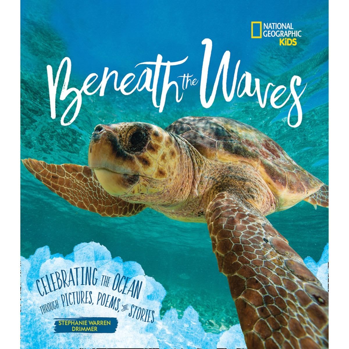 National Geographic Kids Beneath the Waves: Celebrating The Ocean Through Pictures, Poems, and Stories by Stephanie Warren Drimmer - Book