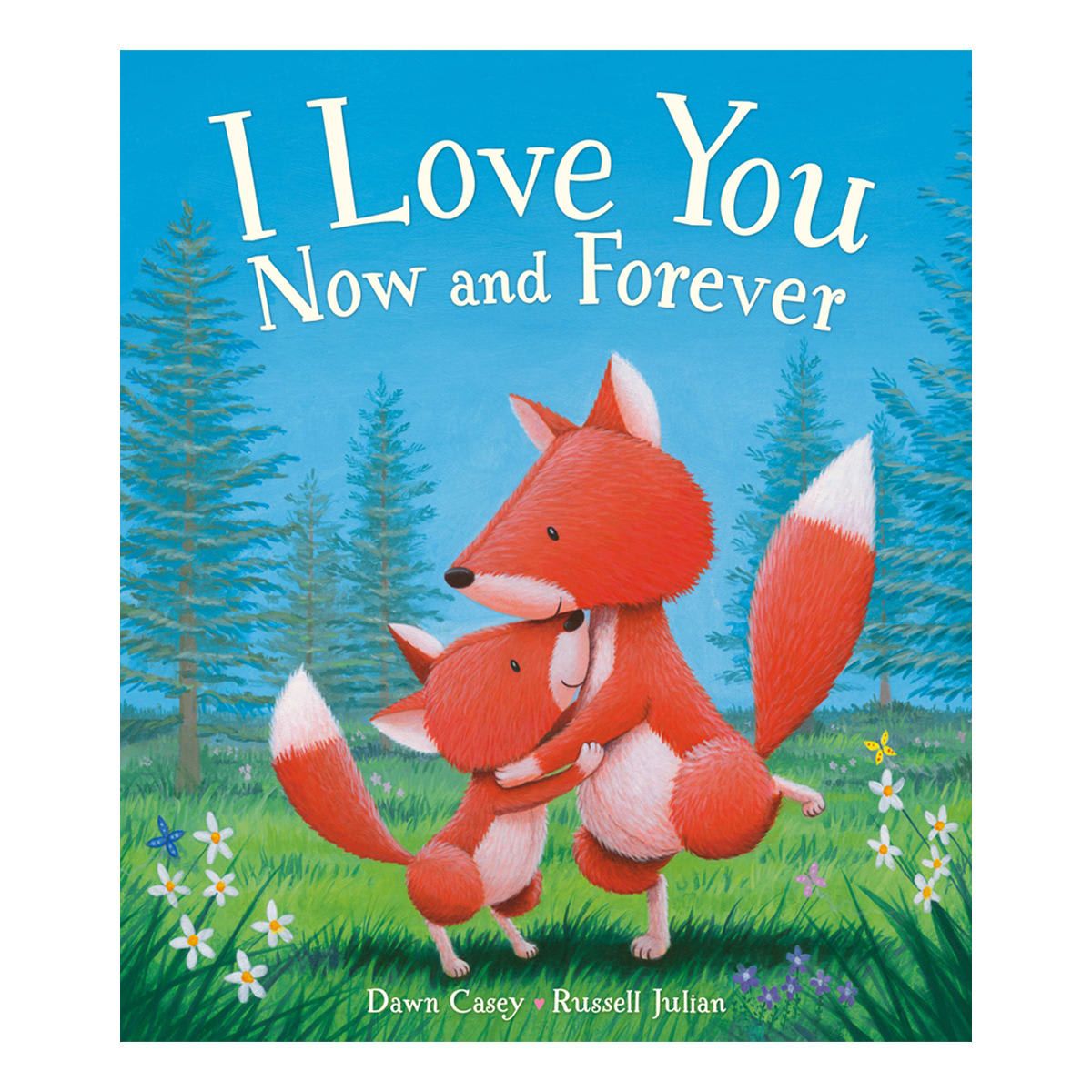 Love You Now & Forever by Dawn Casey & Russel Julian - Book
