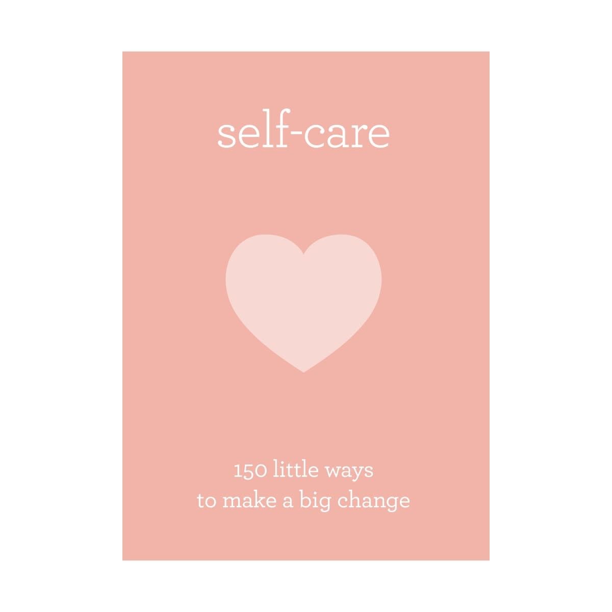 Self Care: 150 Little Ways to Make a Big Change - Book