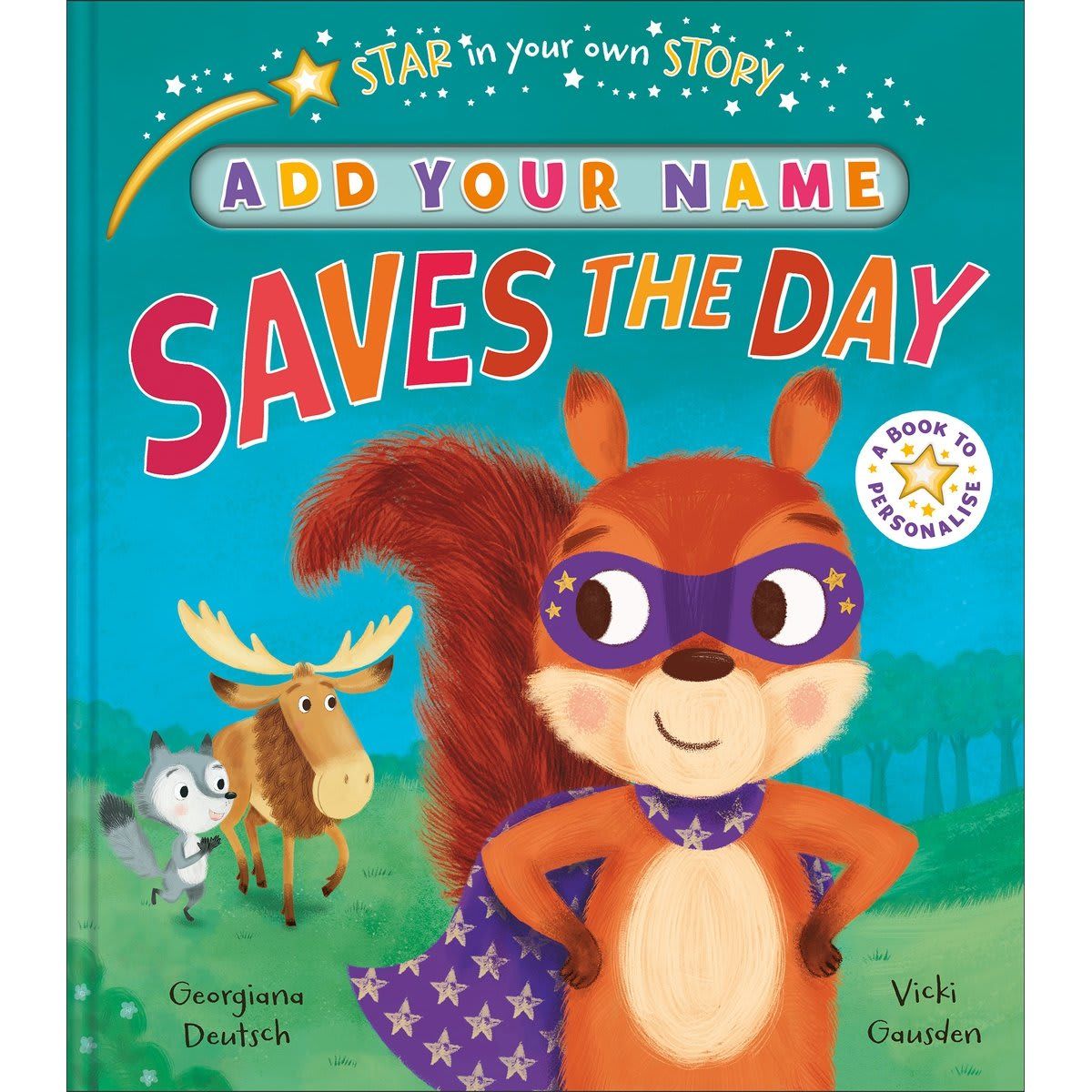 Star in Your Own Story: Saves the Day by Georgiana Deutsch - Book