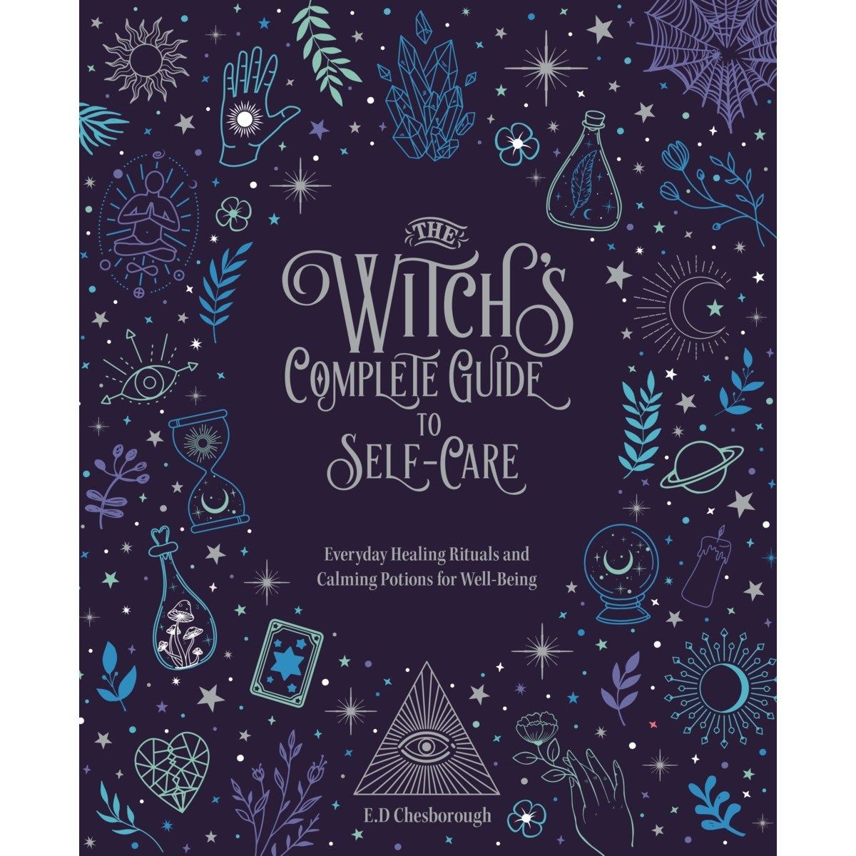The Witch's Complete Guide to Self-Care by E. D. Chesborough - Book