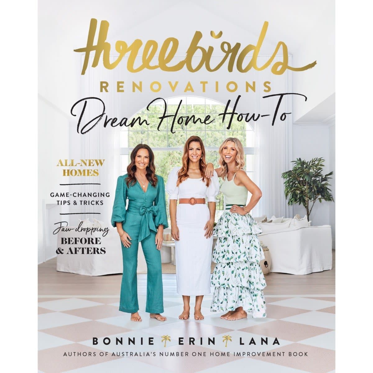 Three Birds Renovations: Dream Home How-To by Bonnie Hindmarsh, Erin Cayless, Lana Taylor - Book