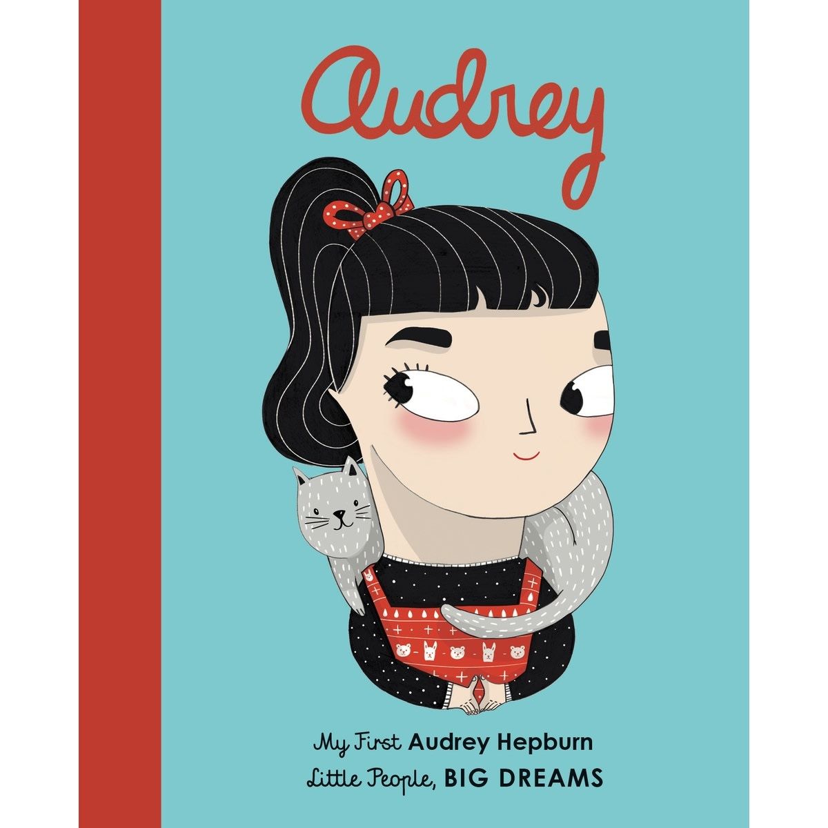 Audrey Hepburn: Little People, Big Dreams by Sanchez Maria Isabel Sanchez Vegara - Book