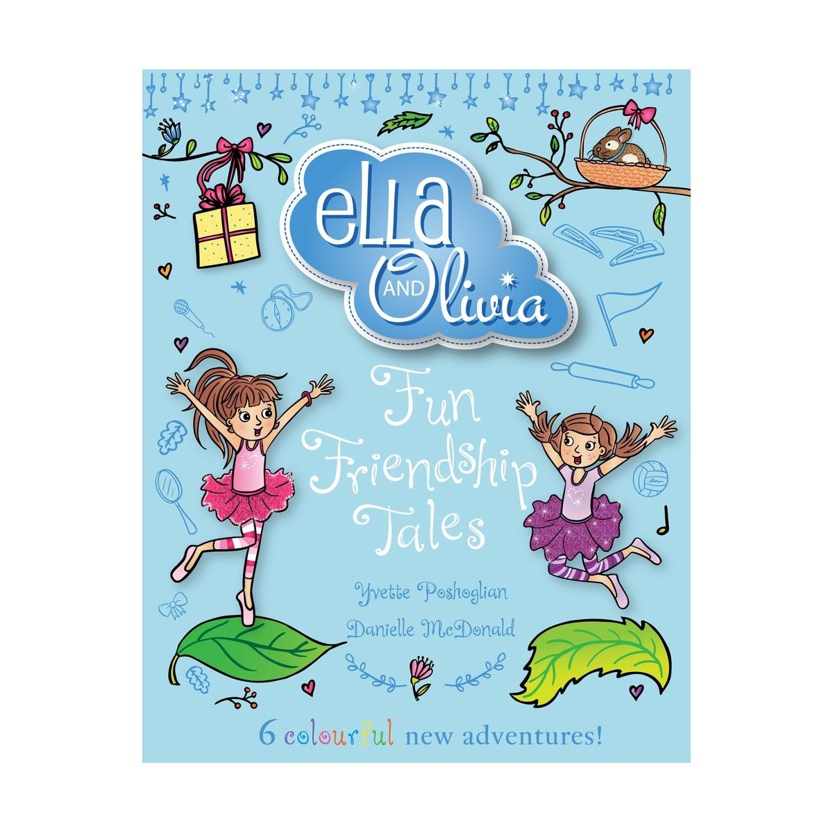 Ella & Olivia: Fun Friendship Tales by Yvette Poshoglian & Danielle McDonald - Book