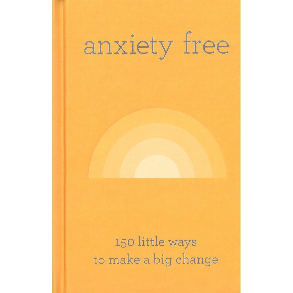 Anxiety Free: 150 Little Ways to Make a Big Change - Book