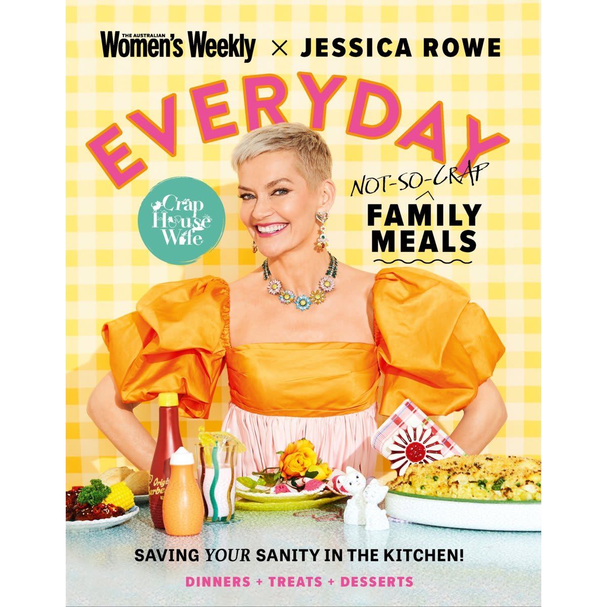 Everyday Not-So-Crap Family Meals by Jessica Rowe x The Australian Women's Weekly - Book