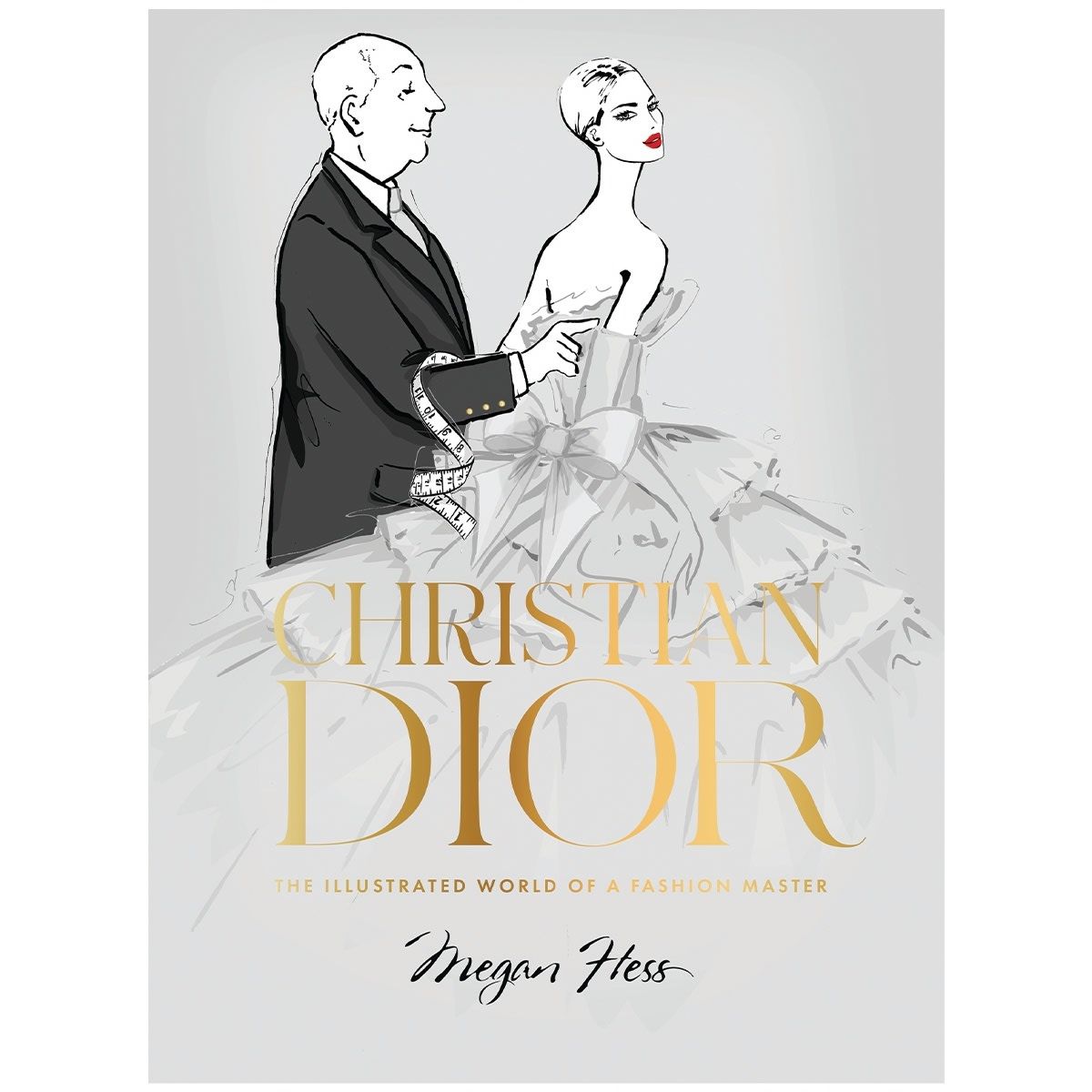 Christian Dior: The Illustrated World of a Fashion Master by Megan Hess - Book