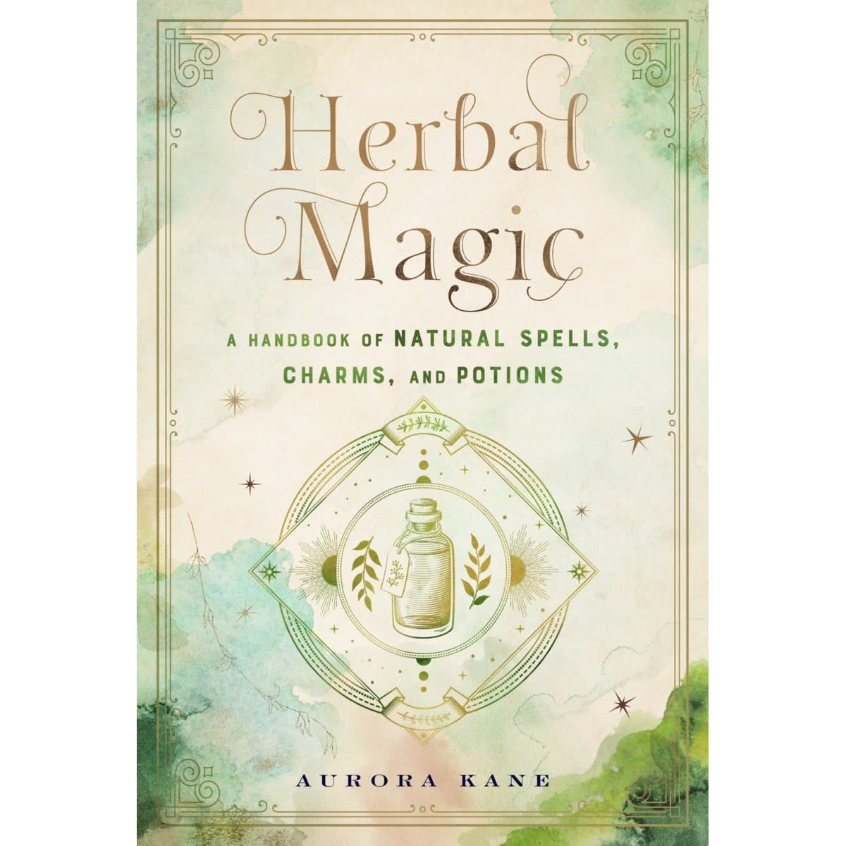 Herbal Magic: A Handbook of Natural Spells, Charms, and Potions by Aurora Kane - Book