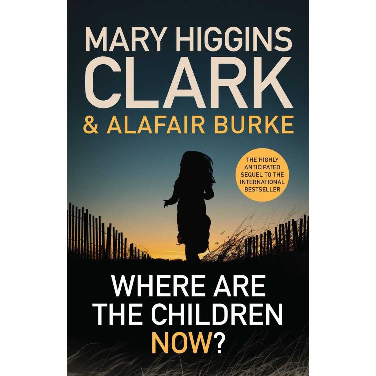 Where Are the Children Now? by Mary Higgins Clark and Alafair Burke - Book